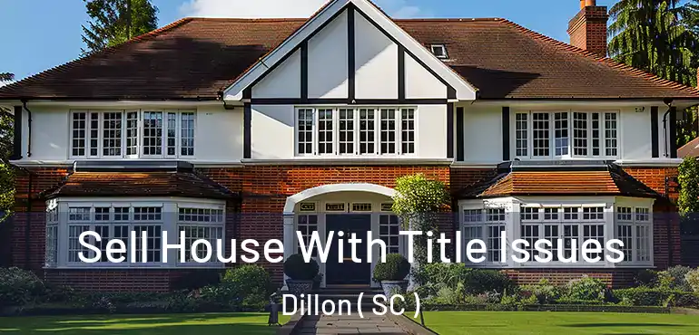  Sell House With Title Issues Dillon ( SC )