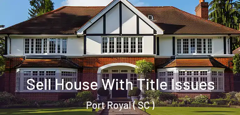  Sell House With Title Issues Port Royal ( SC )