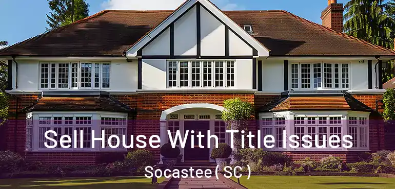  Sell House With Title Issues Socastee ( SC )