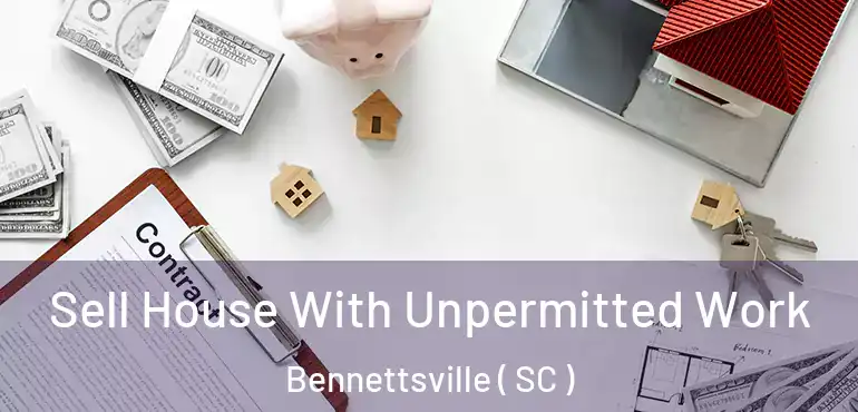  Sell House With Unpermitted Work Bennettsville ( SC )
