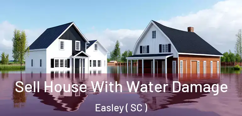  Sell House With Water Damage Easley ( SC )