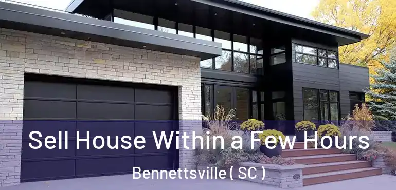  Sell House Within a Few Hours Bennettsville ( SC )