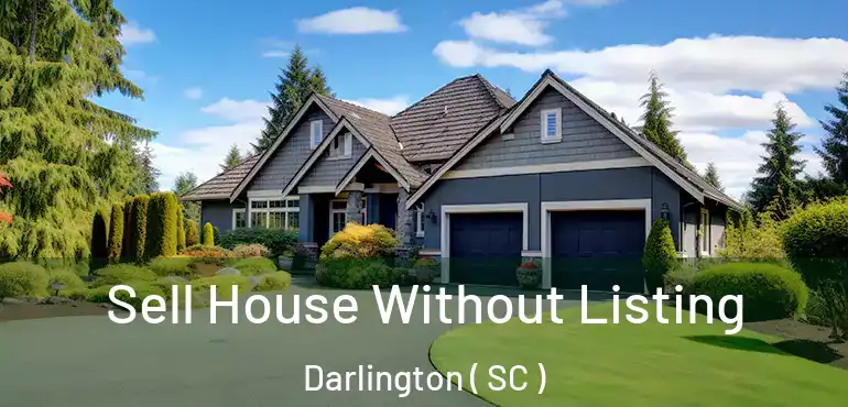  Sell House Without Listing Darlington ( SC )