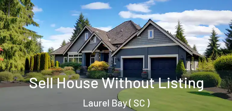  Sell House Without Listing Laurel Bay ( SC )
