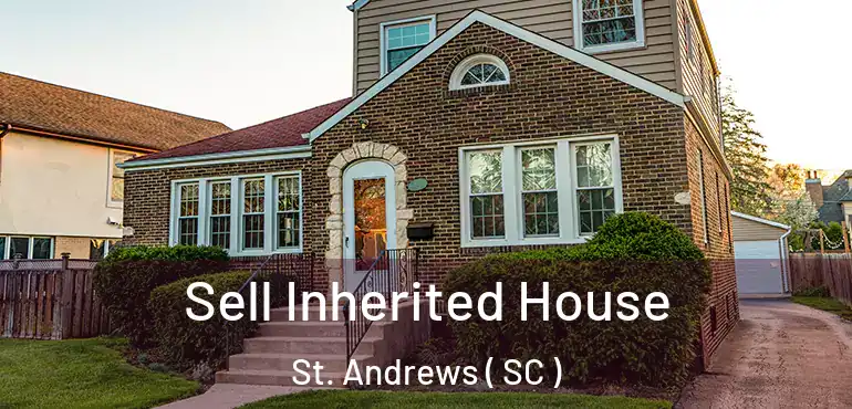  Sell Inherited House St. Andrews ( SC )