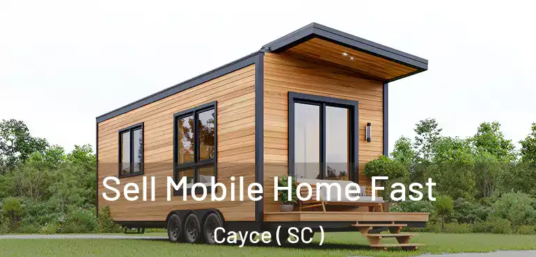  Sell Mobile Home Fast Cayce ( SC )