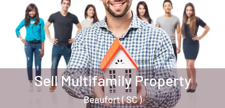  Sell Multifamily Property Beaufort ( SC )
