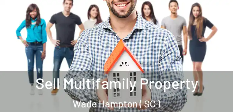  Sell Multifamily Property Wade Hampton ( SC )