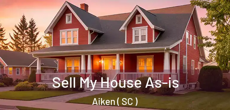  Sell My House As-is Aiken ( SC )