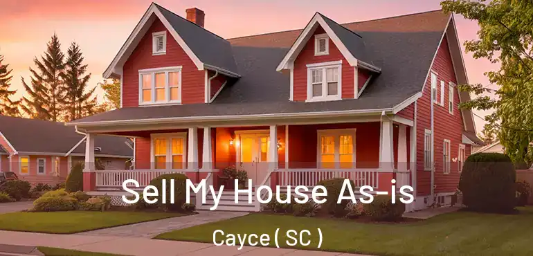  Sell My House As-is Cayce ( SC )