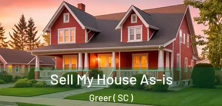  Sell My House As-is Greer ( SC )