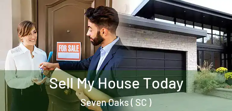  Sell My House Today Seven Oaks ( SC )