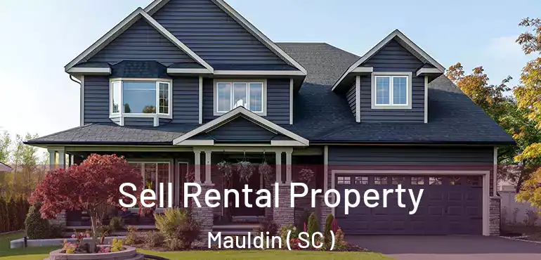  Sell Rental Property Mauldin ( SC )