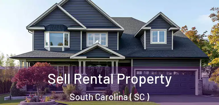  Sell Rental Property South Carolina ( SC )