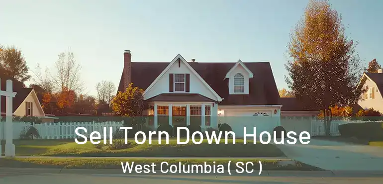  Sell Torn Down House West Columbia ( SC )