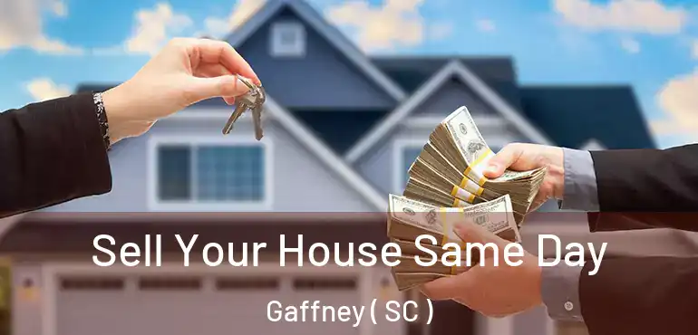  Sell Your House Same Day Gaffney ( SC )