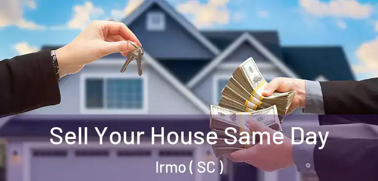  Sell Your House Same Day Irmo ( SC )