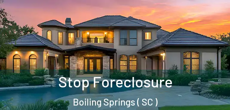 Stop Foreclosure Boiling Springs ( SC )