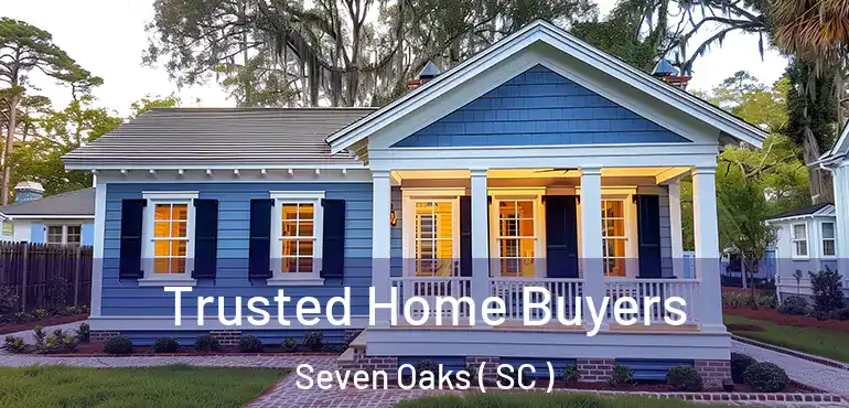  Trusted Home Buyers Seven Oaks ( SC )