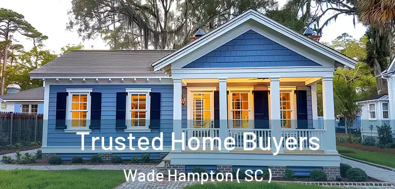  Trusted Home Buyers Wade Hampton ( SC )