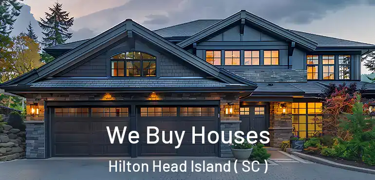  We Buy Houses Hilton Head Island ( SC )