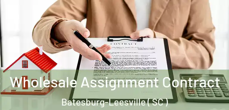  Wholesale Assignment Contract Batesburg-Leesville ( SC )