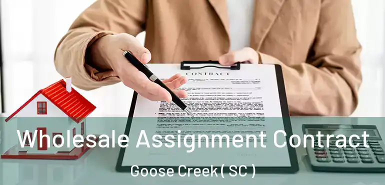  Wholesale Assignment Contract Goose Creek ( SC )
