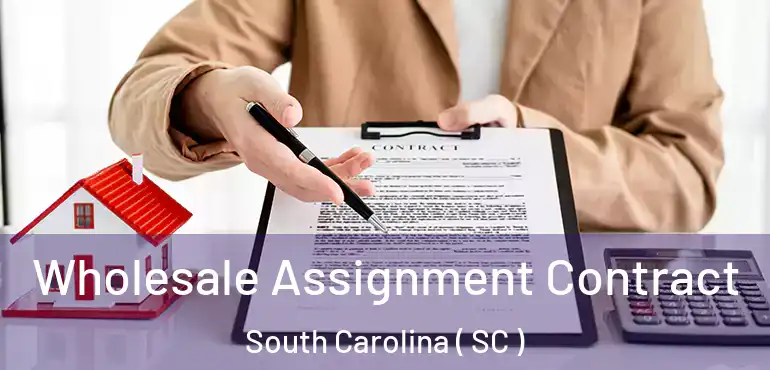  Wholesale Assignment Contract South Carolina ( SC )