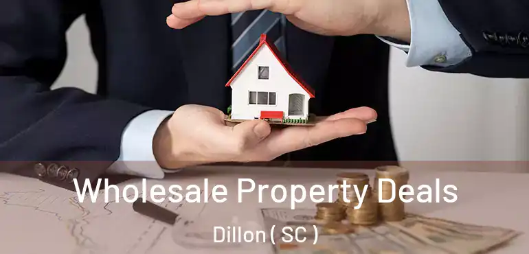  Wholesale Property Deals Dillon ( SC )