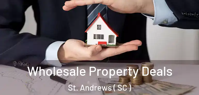  Wholesale Property Deals St. Andrews ( SC )