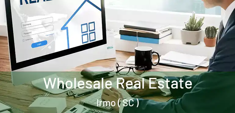  Wholesale Real Estate Irmo ( SC )