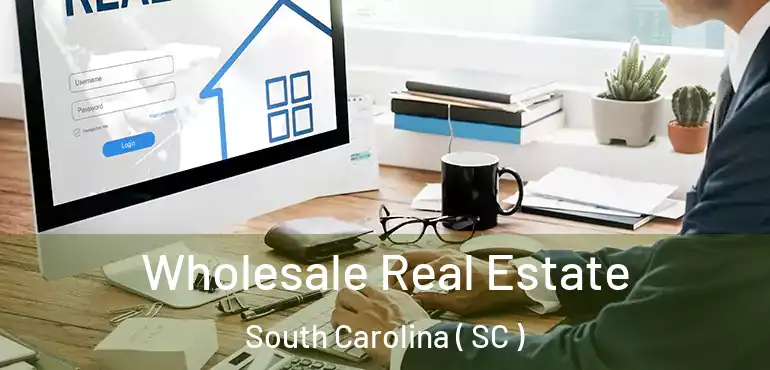  Wholesale Real Estate South Carolina ( SC )
